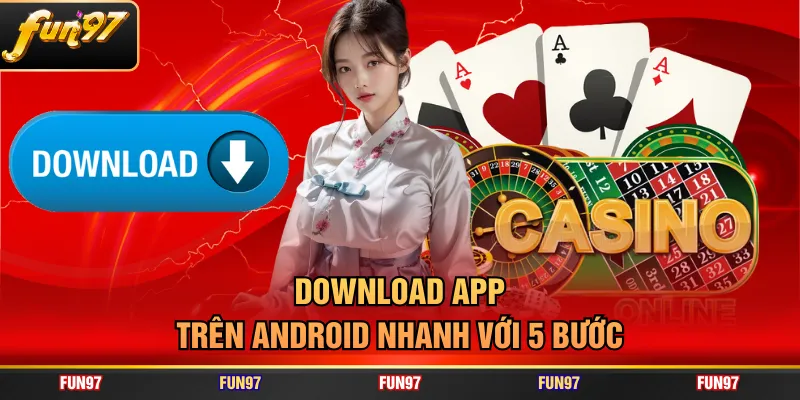 Download app trên Android nhanh với 5 bước