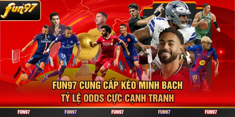 FUN97 cung cấp kèo minh bạch, tỷ lệ odds cực cạnh tranh