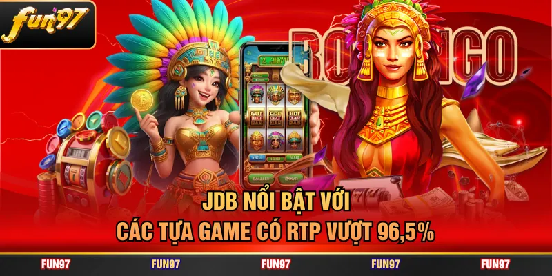 JDB nổi bật với các tựa game có RTP vượt 96,5%