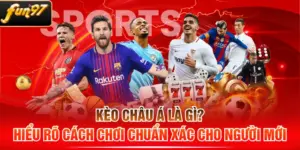 Kèo Châu Á Là Gì? Hiểu Rõ Cách Chơi Chuẩn Xác Cho Người Mới