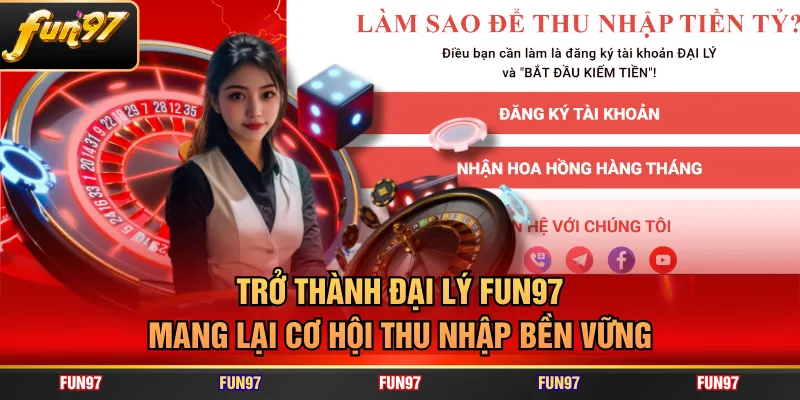 Trở thành đại lý FUN97 mang lại cơ hội thu nhập bền vững