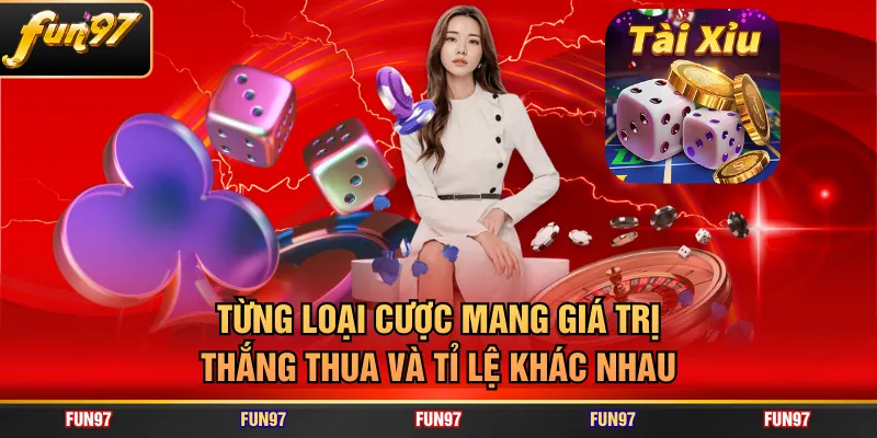 Từng loại cược mang giá trị thắng thua và tỉ lệ khác nhau
